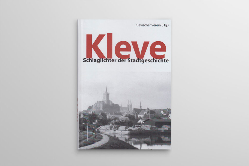 Kleve - Schlaglichter der Stadtgeschichte