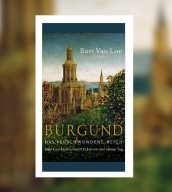 Vortrag: Bart Van Loo – Burgund: Das verschwundene Reich